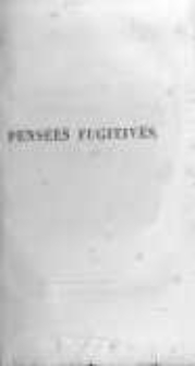 Pens&eacute;es Fugitives r&eacute;unies sans ordre, et adress&eacute;es a ses Lectrices en maniere de conversation