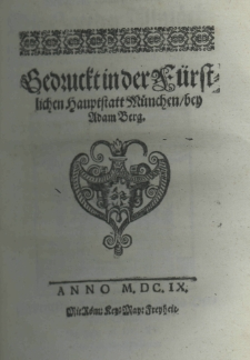 Miracl und Wunderzaichen, die Gott der Allm&auml;chtig durch Unr&uuml;ffung, und F&uuml;rbitt dess H. Bischoffs Bennonis, der F&uuml;rstl. Hauptstatt M&uuml;nchen glorw&uuml;rdigen Patronen von dem 16 Iunij, das ist, von seinem Fest dess 1609 Jahrs, biss auff gemeldten Tag dess gegenwertigen 1615 Jars, gn&auml;digklich gewirckt, und erzeigt hat