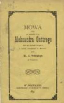 Mowa miana na pogrzebie ś. p. Aleksandra Guttrego dnia 8go stycznia 1891go r. w kościele parafialnym w Juńcewie