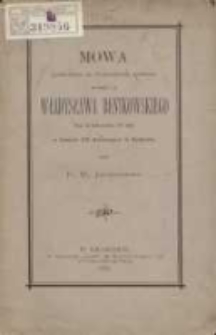 Mowa powiedziana na nabożeństwie żałobnem za duszę ś. p. Władysława Bentkowskiego dnia 15 października 1887 roku w kościele OO. Reformat&oacute;w w Krakowie