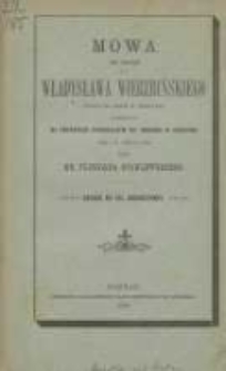 Mowa przy zwłokach ś. p. Władysława Wierzbińskiego posła na sejm w Berlinie powiedziana na cmentarzu parafialnym św. Marcina w Poznaniu dnia 15 lipca 1888