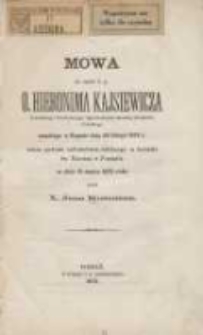 Mowa na cześć ś. p. o. Hieronima Kajsiewicza [...] zmarłego w Rzymie dnia 26 lutego 1873 r. miana podczas nabożeństwa żałobnego w kościele św. Marcina w Poznaniu w dniu 15 marca 1873 roku