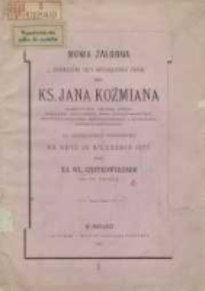 Mowa żałobna powiedziana przy wprowadzeniu zwłok śp. ks. Jana Koźmiana, licencyata obojga praw, prałata domowego jego Świątobliwości, protonotaryusza apostolskiego i kanonika metropolitalnego do Archikatedry Poznańskiej na dniu 28 września 1877