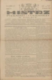 Mistrz Piekarski i Cukierniczy w Polsce: urzędowy organ Centralnego Zrzeszenia związk&oacute;w wojew&oacute;dzkich i Cech&oacute;w Piekarskich Rzeczypospolitej Polskiej oraz wojew&oacute;dzkich Związk&oacute;w Cech&oacute;w Piekarskich Wielkopolski, Pomorza i Śląska; Tygodnik poświęcony obronie interes&oacute;w piekarstwa, cukiernictwa i wszelkich branż pokrewnych 1928.11.18 R.3 Nr47