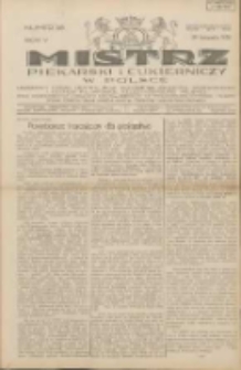 Mistrz Piekarski i Cukierniczy w Polsce: urzędowy organ Centralnego Zrzeszenia związk&oacute;w wojew&oacute;dzkich i Cech&oacute;w Piekarskich Rzeczypospolitej Polskiej oraz wojew&oacute;dzkich Związk&oacute;w Cech&oacute;w Piekarskich Wielkopolski, Pomorza i Śląska; Tygodnik poświęcony obronie interes&oacute;w piekarstwa, cukiernictwa i wszelkich branż pokrewnych 1930.11.29 R.5 Nr48