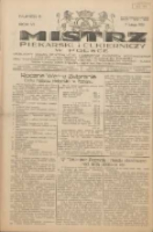 Mistrz Piekarski i Cukierniczy w Polsce: urzędowy organ Centralnego Zrzeszenia związk&oacute;w wojew&oacute;dzkich i Cech&oacute;w Piekarskich Rzeczypospolitej Polskiej oraz wojew&oacute;dzkich Związk&oacute;w Cech&oacute;w Piekarskich Wielkopolski, Pomorza i Śląska; Tygodnik poświęcony obronie interes&oacute;w piekarstwa, cukiernictwa i wszelkich branż pokrewnych 1931.02.07 R.6 Nr6