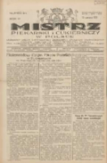 Mistrz Piekarski i Cukierniczy w Polsce: urzędowy organ Centralnego Zrzeszenia związków wojewódzkich i Cechów Piekarskich Rzeczypospolitej Polskiej oraz wojewódzkich Związków Cechów Piekarskich Wielkopolski, Pomorza i Śląska; Tygodnik poświęcony obronie interesów piekarstwa, cukiernictwa i wszelkich branż pokrewnych 1931.06.13 R.6 Nr24