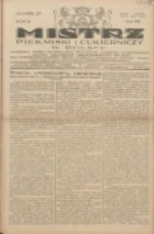 Mistrz Piekarski i Cukierniczy w Polsce: urzędowy organ Centralnego Zrzeszenia związk&oacute;w wojew&oacute;dzkich i Cech&oacute;w Piekarskich Rzeczypospolitej Polskiej oraz wojew&oacute;dzkich Związk&oacute;w Cech&oacute;w Piekarskich Wielkopolski, Pomorza i Śląska; Tygodnik poświęcony obronie interes&oacute;w piekarstwa, cukiernictwa i wszelkich branż pokrewnych 1928.07.01 R.3 Nr27