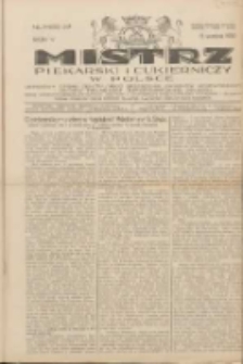Mistrz Piekarski i Cukierniczy w Polsce: urzędowy organ Centralnego Zrzeszenia związk&oacute;w wojew&oacute;dzkich i Cech&oacute;w Piekarskich Rzeczypospolitej Polskiej oraz wojew&oacute;dzkich Związk&oacute;w Cech&oacute;w Piekarskich Wielkopolski, Pomorza i Śląska; Tygodnik poświęcony obronie interes&oacute;w piekarstwa, cukiernictwa i wszelkich branż pokrewnych 1930.09.13 R.5 Nr37
