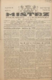 Mistrz Piekarski i Cukierniczy w Polsce: urzędowy organ Centralnego Zrzeszenia związk&oacute;w wojew&oacute;dzkich i Cech&oacute;w Piekarskich Rzeczypospolitej Polskiej oraz wojew&oacute;dzkich Związk&oacute;w Cech&oacute;w Piekarskich Wielkopolski, Pomorza i Śląska; Tygodnik poświęcony obronie interes&oacute;w piekarstwa, cukiernictwa i wszelkich branż pokrewnych 1931.12.19 R.6 Nr51