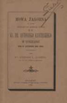 Mowa żałobna w czasie eksporty do kościoła zwłok ś.p. ks. dr. Antoniego Kanteckiego w Strzelnie dnia 19. listopada 1893 roku