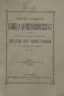 Życie i zasługi Karola Marcinkowskiego: z okazyi pięćdziesiątej rocznicy Towarzystwa Pomocy Naukowej w Poznaniu