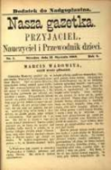 Nasza Gazetka: przyjaciel, nauczyciel i przewodnik dzieci: dodatek do "Nadgoplanina".1888.01.31.No.1