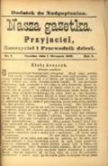 Nasza Gazetka: przyjaciel, nauczyciel i przewodnik dzieci: dodatek do "Nadgoplanina".1888.08.01.No.7