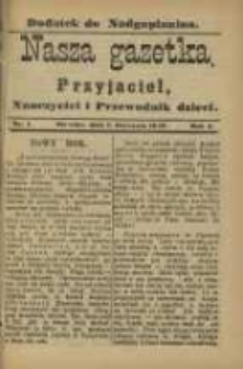 Nasza Gazetka: przyjaciel, nauczyciel i przewodnik dzieci: dodatek do "Nadgoplanina".1890.01.01.No.1