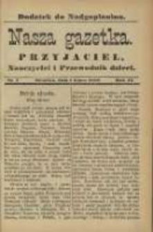 Nasza Gazetka: przyjaciel, nauczyciel i przewodnik dzieci: dodatek do "Nadgoplanina".1890.07.01.No.7