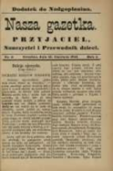 Nasza Gazetka: przyjaciel, nauczyciel i przewodnik dzieci: dodatek do "Nadgoplanina".1891.06.15.No.6