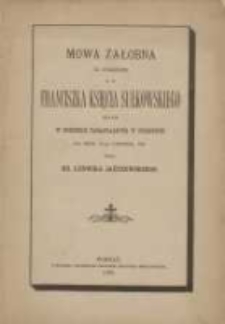 Mowa żałobna na pogrzebie ś.p. Franciszka księcia Sułkowskiego miana w kościele parafialnym w Rydzynie na dniu 21-go grudnia 1898