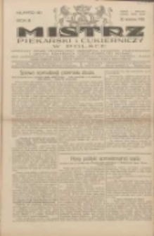 Mistrz Piekarski i Cukierniczy w Polsce: urzędowy organ Centralnego Zrzeszenia związk&oacute;w wojew&oacute;dzkich i Cech&oacute;w Piekarskich Rzeczypospolitej Polskiej oraz wojew&oacute;dzkich Związk&oacute;w Cech&oacute;w Piekarskich Wielkopolski, Pomorza i Śląska; Tygodnik poświęcony obronie interes&oacute;w piekarstwa, cukiernictwa i wszelkich branż pokrewnych 1928.09.30 R.3 Nr40