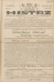 Mistrz Piekarski i Cukierniczy w Polsce: urzędowy organ Centralnego Zrzeszenia związk&oacute;w wojew&oacute;dzkich i Cech&oacute;w Piekarskich Rzeczypospolitej Polskiej oraz wojew&oacute;dzkich Związk&oacute;w Cech&oacute;w Piekarskich Wielkopolski, Pomorza i Śląska; Tygodnik poświęcony obronie interes&oacute;w piekarstwa, cukiernictwa i wszelkich branż pokrewnych 1930.04.19 R.5 Nr16