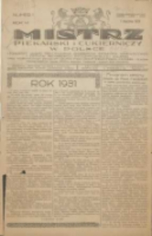 Mistrz Piekarski i Cukierniczy w Polsce: urzędowy organ Centralnego Zrzeszenia związków wojewódzkich i Cechów Piekarskich Rzeczypospolitej Polskiej oraz wojewódzkich Związków Cechów Piekarskich Wielkopolski, Pomorza i Śląska; Tygodnik poświęcony obronie interesów piekarstwa, cukiernictwa i wszelkich branż pokrewnych 1931.01.01 R.6 Nr1