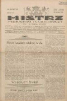 Mistrz Piekarski i Cukierniczy w Polsce: urzędowy organ Centralnego Zrzeszenia związk&oacute;w wojew&oacute;dzkich i Cech&oacute;w Piekarskich Rzeczypospolitej Polskiej oraz wojew&oacute;dzkich Związk&oacute;w Cech&oacute;w Piekarskich Wielkopolski, Pomorza i Śląska; Tygodnik poświęcony obronie interes&oacute;w piekarstwa, cukiernictwa i wszelkich branż pokrewnych 1929.12.22 R.4 Nr52