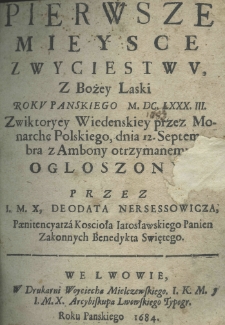 Pierwsze mieysce zwyciestwu z bożej łaski roku pańskiego M.DC.LXXX.III. z wiktoryey Wiedenskiey przez Monarchę Polskiego, dnia 12 Septembra z ambony otrzymanemu. Ogłoszone przez I. M. X, Deodata Nersessowicza, Paenitencyarza Kościoła Iarosławskiego Panien Zakonnych Benedykta Świętego