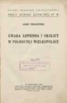 Gwara Łopienna i okolicy w p&oacute;łnocnej Wielkopolsce