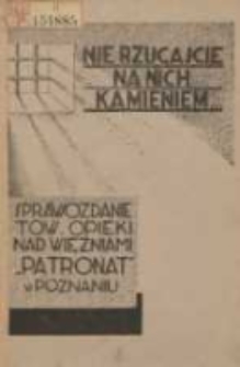 Sprawozdanie Towarzystwa Opieki nad Więźniami "Patronat" w Poznaniu 1931/32