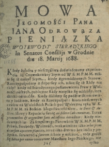 Mowa Jegomości Pana Jana Odrowąza Pieniazka woiewody sieradzkiego in senatus Consilijs w Grodnie die 18 martij 1688