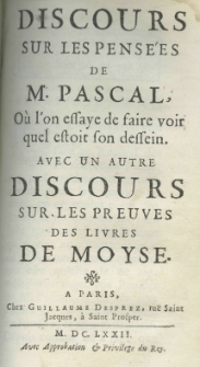 Discours sur les pensées de M. Pascal Ou l'on essaye de faire voir quel estoit sou dessein avec un autre discours sur les preuves des livres de Moyse