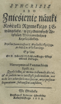 Syncrisis abo znieśienie nauki kośćioła rzymskiego z ewangelicką, w przednieyszych artykułach wiary powszechney ksześćijańskiey. Przeciw summariuszowi X. Woyćiecha Słupskiego Archidiakona Włocławskiego spisane od X. Daniela Mikołaiewskiego Sługi Słowa Bożego