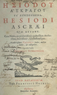 Hesiodi Ascraei quae extant cum notis ex probatissimis quibusdam authoribus, brevissimis, selectissimisque. Accedit insuper Pasoris index auctior multo, et castigatior. Opera et studio Cornelii Schrevelii