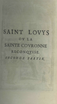 Saint Louys ou la sainte couronne reconquise. Seconde partie