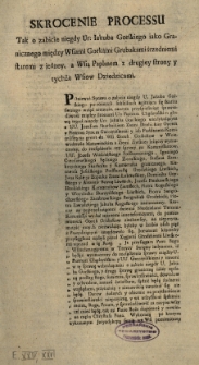 Skrocene processu tak o zabicie niegdy ur: Jakuba Gorskiego iako granicznego między wsiami Gorkami Grubakami śrzedniemi staremi z iedney, a z wsią Paplinem z drugiey strony y tychże wsiow dziedzicami
