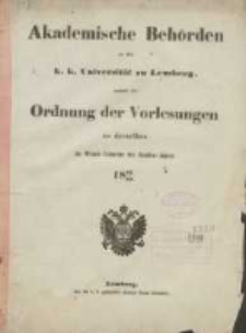 Akademische Beh&ouml;rden an der K.K. Universit&auml;t zu Lemberg: sammt der Ordnung der Vorlesungen an derselben im Winter Semester des Studien-Jahres 1862/1863