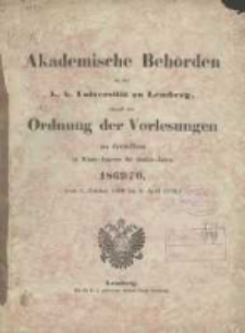 Akademische Beh&ouml;rden an der K.K. Universit&auml;t zu Lemberg: sammt der Ordnung der Vorlesungen an derselben im Winter Semester des Studien-Jahres 1869/1870 (vom 1 October 1869 bis 9 April 1870)