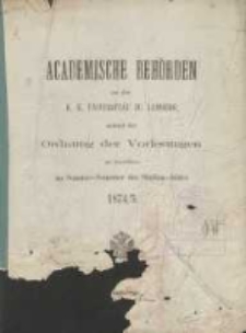 Akademische Beh&ouml;rden an der K.K. Universit&auml;t zu Lemberg: sammt der Ordnung der Vorlesungen an derselben im Sommer Semester des Studien-Jahres 1874/1875