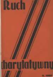 Ruch Charytatywny: miesięcznik Związku Towarzystw Dobroczynności "Caritas" i Rad Wyższych Konferencji św. Wincentego a Paulo Męskich i Żeńskich 1934 luty R.13 Nr2