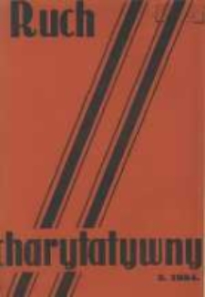 Ruch Charytatywny: miesięcznik Związku Towarzystw Dobroczynności "Caritas" i Rad Wyższych Konferencji św. Wincentego a Paulo Męskich i Żeńskich 1934 maj R.13 Nr5