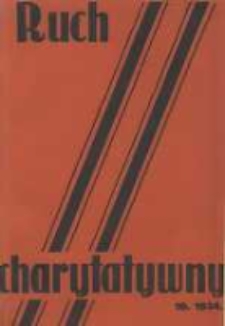 Ruch Charytatywny: miesięcznik Związku Towarzystw Dobroczynności "Caritas" i Rad Wyższych Konferencji św. Wincentego a Paulo Męskich i Żeńskich 1934 październik R.13 Nr10