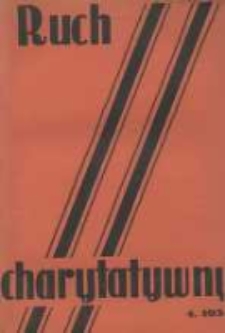 Ruch Charytatywny: miesięcznik Związku Towarzystw Dobroczynności "Caritas" i Rad Wyższych Konferencji św. Wincentego a Paulo Męskich i Żeńskich 1935 kwiecień R.14 Nr4
