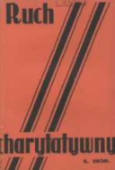 Ruch Charytatywny: miesięcznik Związku Towarzystw Dobroczynności "Caritas" i Rad Wyższych Konferencji św. Wincentego a Paulo Męskich i Żeńskich 1936 maj R.15 Nr5