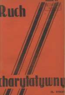 Ruch Charytatywny: miesięcznik Związku Towarzystw Dobroczynności "Caritas" i Rad Wyższych Konferencji św. Wincentego a Paulo Męskich i Żeńskich 1937 maj/czerwiec R.20 Nr3