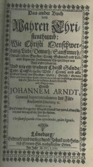 Vier Bücher vom wahren Christenthumb, durch Johannem Arndt, Weiland General-Superintendentem, des löblichen Fürstenthumbs Lüneburg. Buch II