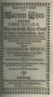 Vier B&uuml;cher vom wahren Christenthumb, durch Johannem Arndt, Weiland General-Superintendentem, des l&ouml;blichen F&uuml;rstenthumbs L&uuml;neburg. Buch IV