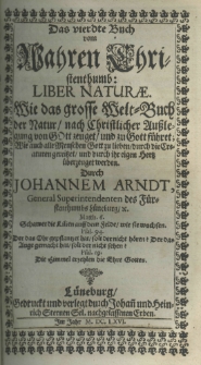 Vier Bücher vom wahren Christenthumb, durch Johannem Arndt, Weiland General-Superintendentem, des löblichen Fürstenthumbs Lüneburg. Buch IV
