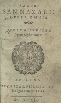 Iacobi Sannazarii Opera omnia. Quorum indicem sequens pagella contihet