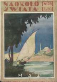 Naokoło Świata: ilustrowany miesięcznik: dodatek do Tygodnika Illustrowanego 1926 Nr25