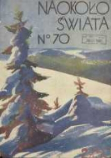 Naokoło Świata: ilustrowany miesięcznik: dodatek do Tygodnika Illustrowanego 1930 luty Nr70